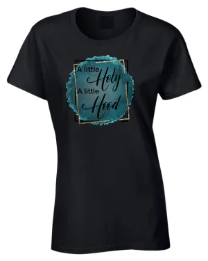 A Little Holy, A little Hood Women t-shirt