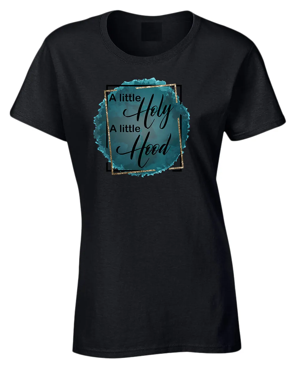 A Little Holy, A little Hood Women t-shirt