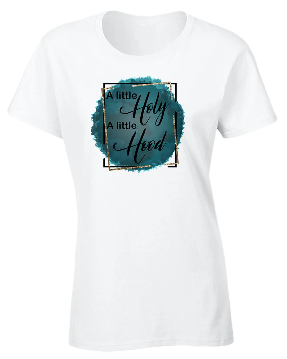 A Little Holy, A little Hood Women t-shirt