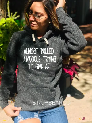 Almost Pulled A Muscle Trying To Give AF Hoodie Shirt