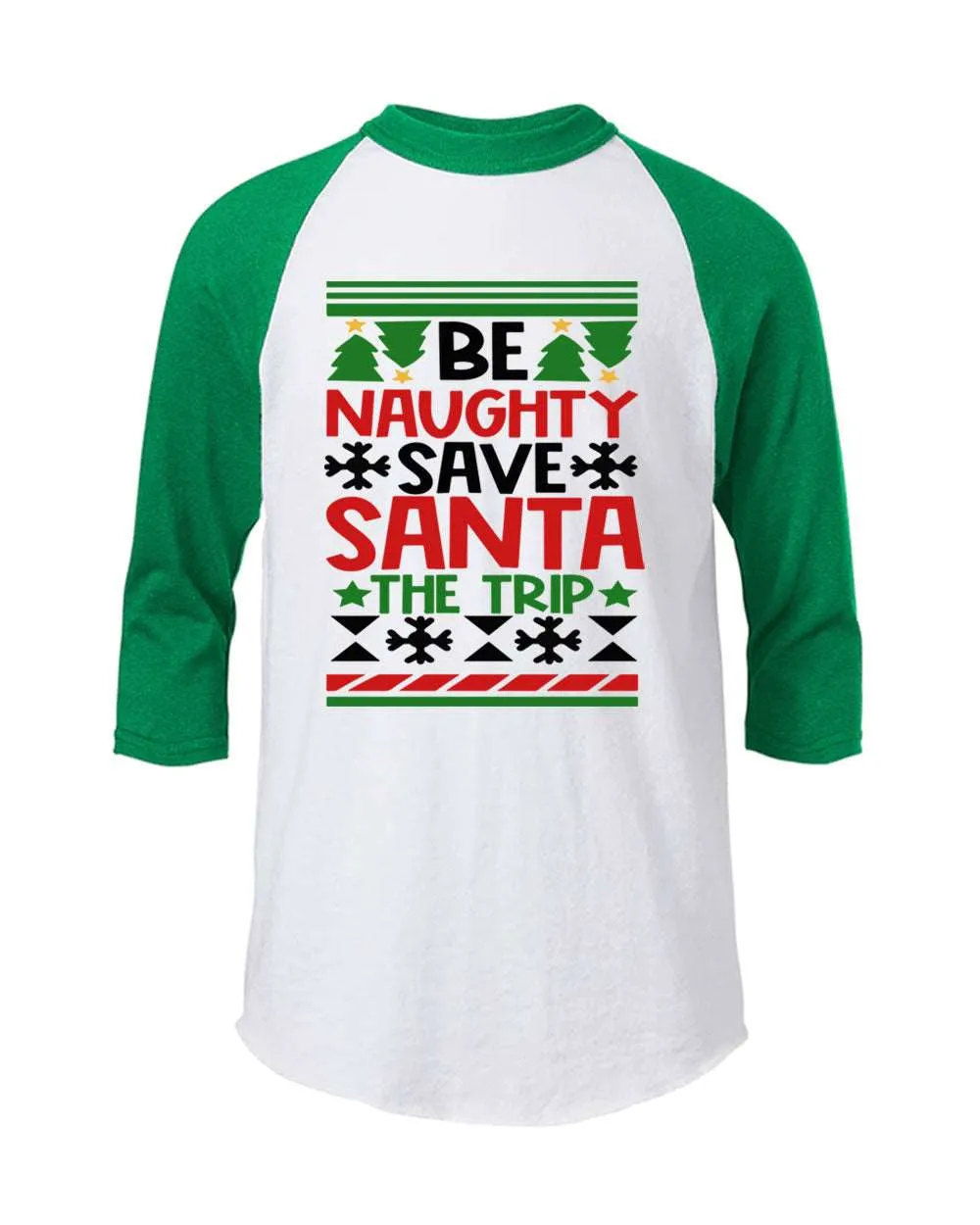 Be Naughty, Save Santa The Trip Raglan T-shirt Christmas T-shirt