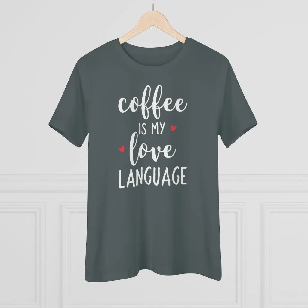 Coffee Is My Love Language - T-shirt