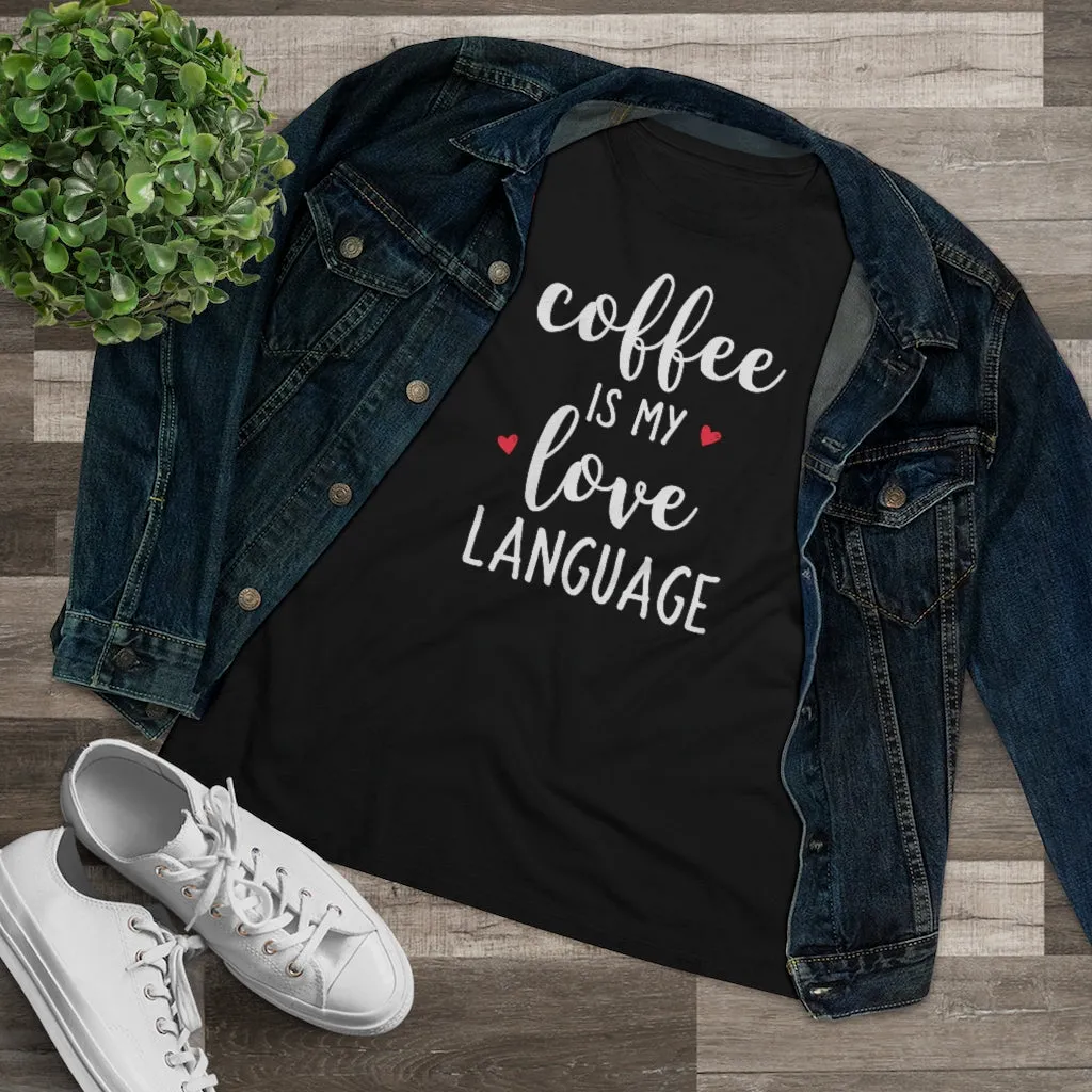 Coffee Is My Love Language - T-shirt