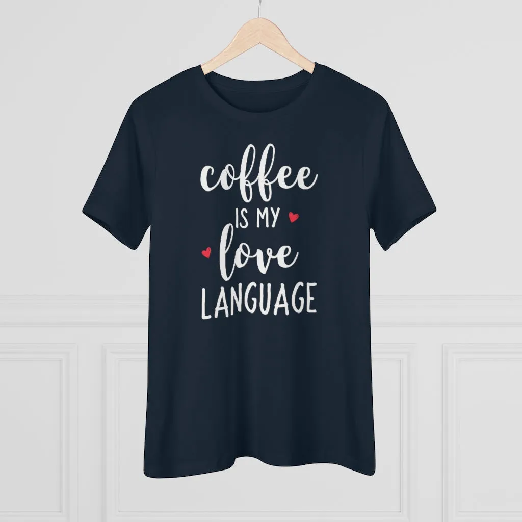 Coffee Is My Love Language - T-shirt