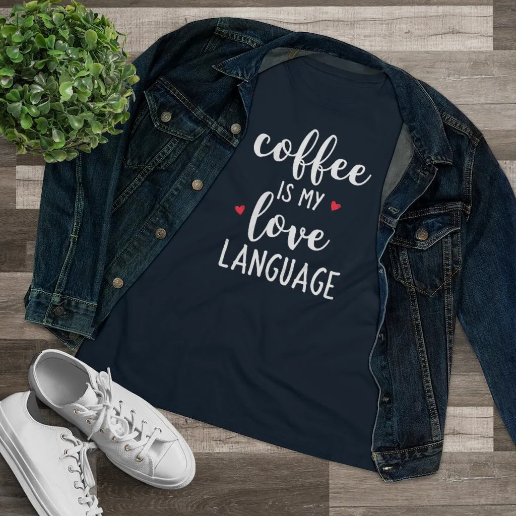 Coffee Is My Love Language - T-shirt