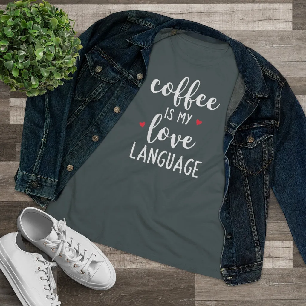 Coffee Is My Love Language - T-shirt