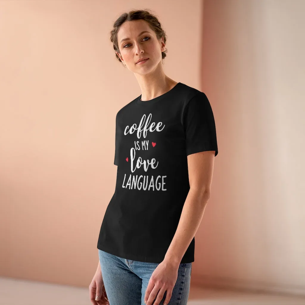 Coffee Is My Love Language - T-shirt