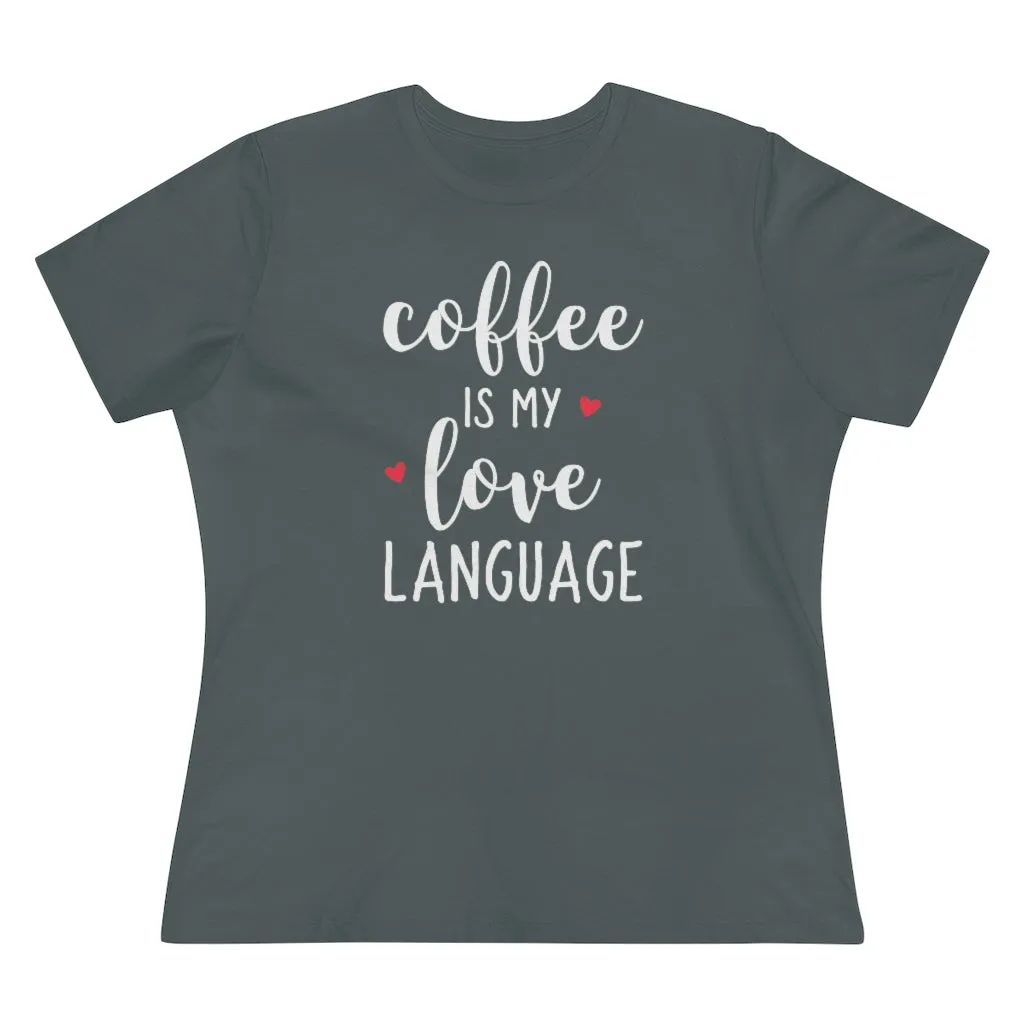 Coffee Is My Love Language - T-shirt