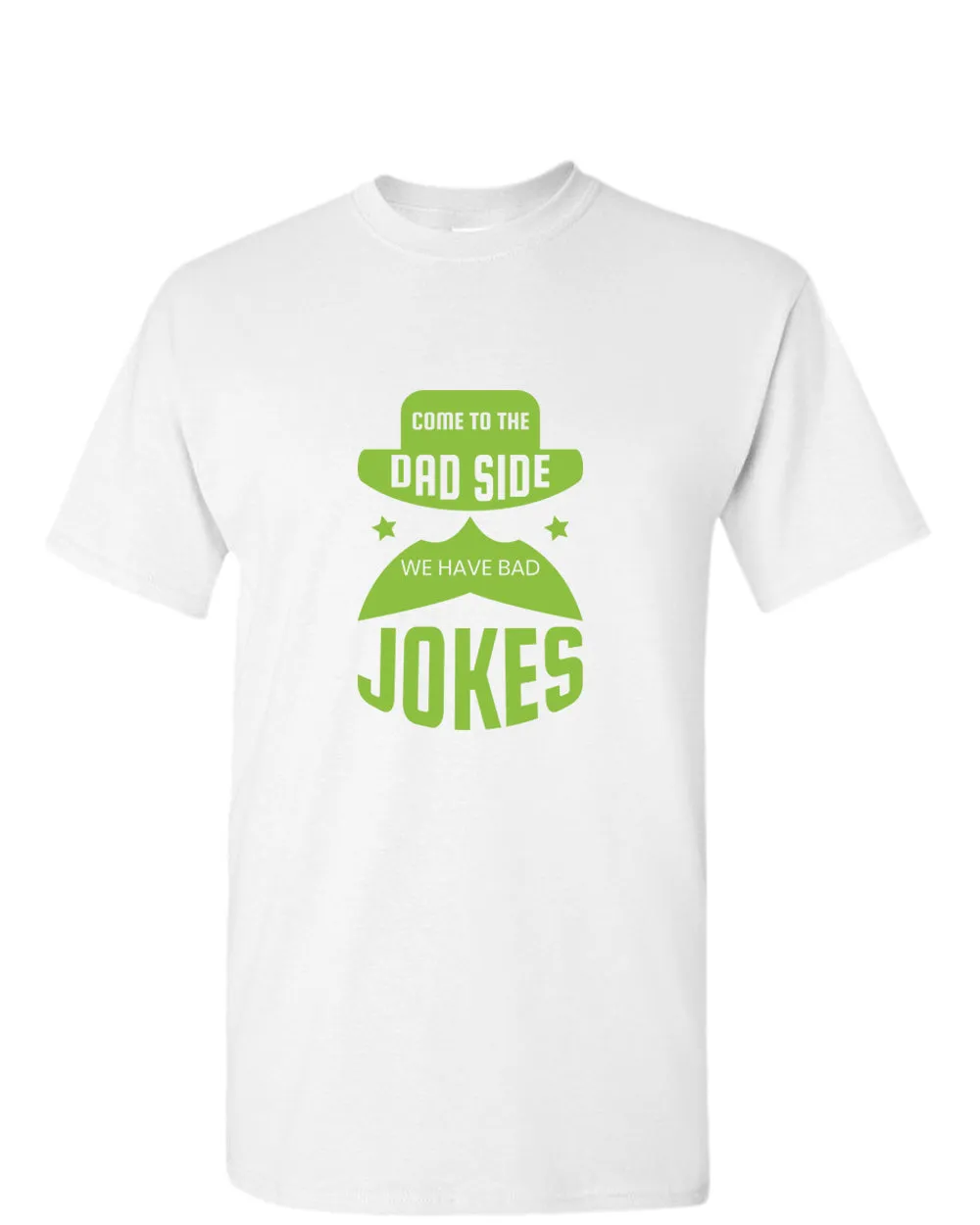 Come to the dad side we have bad jokes t-shirt, funny daddy t-shirt