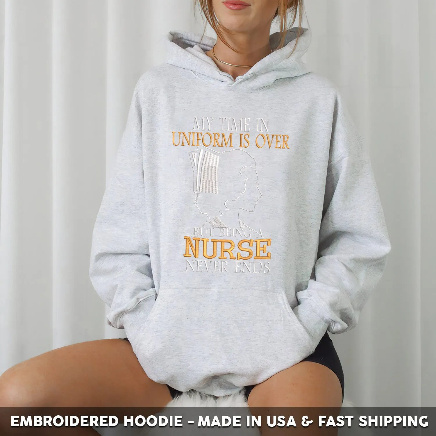 Embroidered T-Shirt - My Time in Uniform is Over But Being A Nurse Never Ends Gift