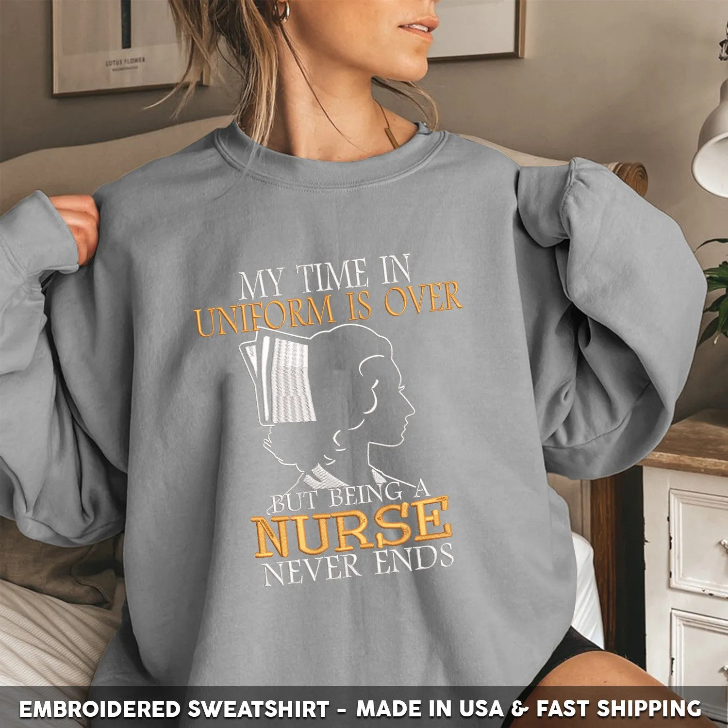 Embroidered T-Shirt - My Time in Uniform is Over But Being A Nurse Never Ends Gift