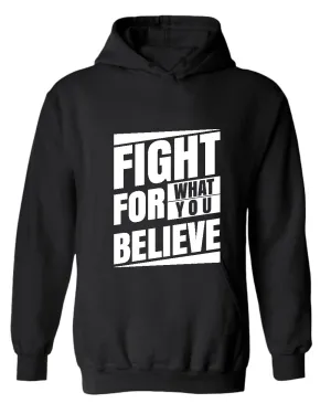 Fight for what you believe hoodie, motivational hoodie, inspirational hoodies, casual hoodies