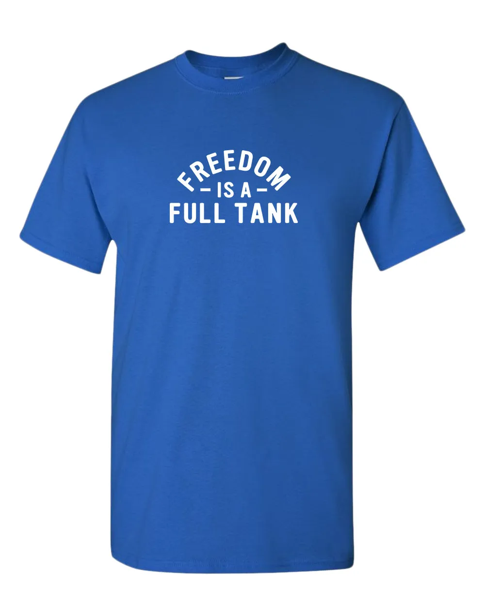 Freedom is a full tank t-shirt