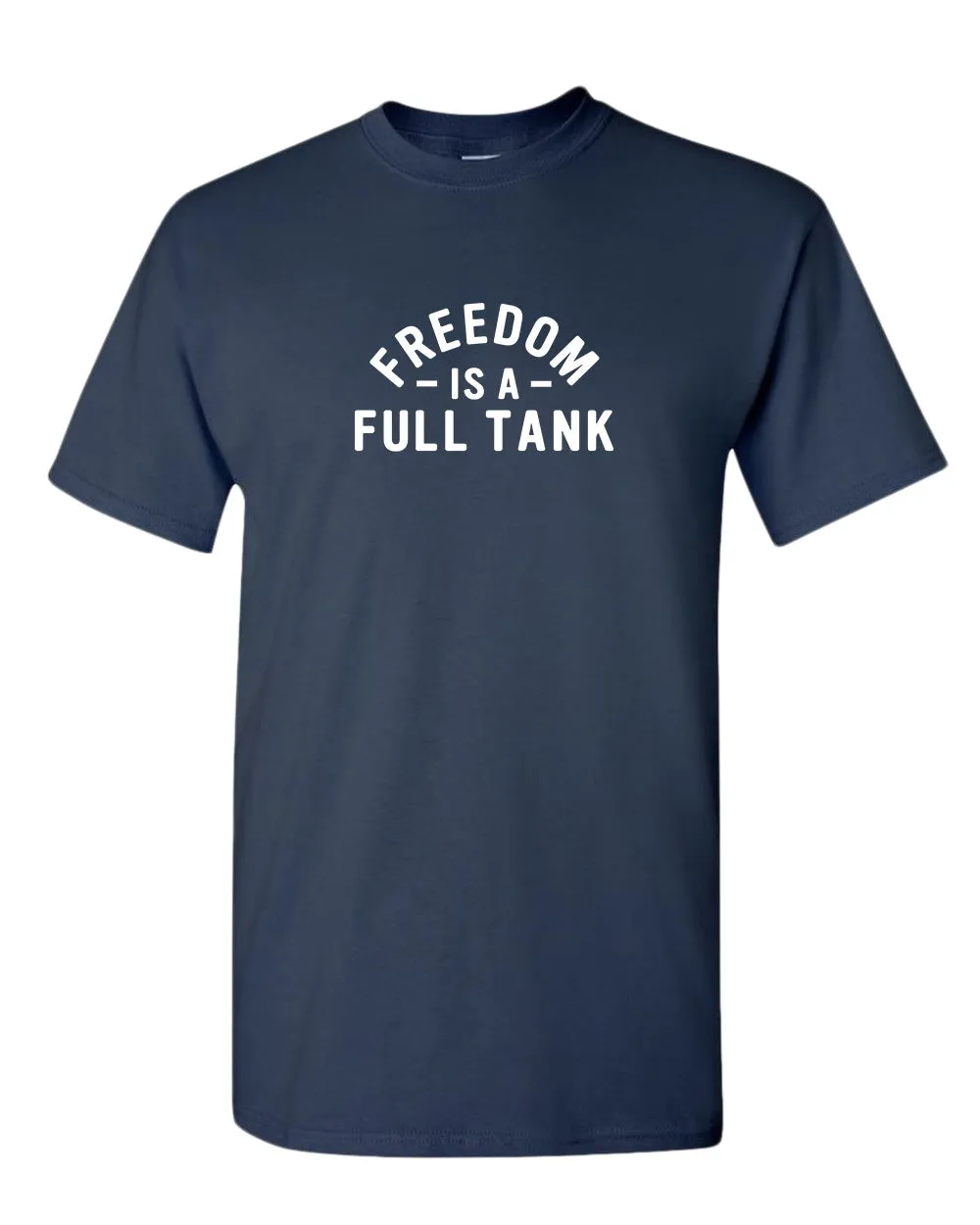 Freedom is a full tank t-shirt