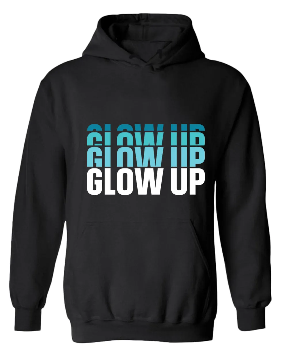 Glow up hoodie, motivational hoodie, inspirational hoodies, casual hoodies