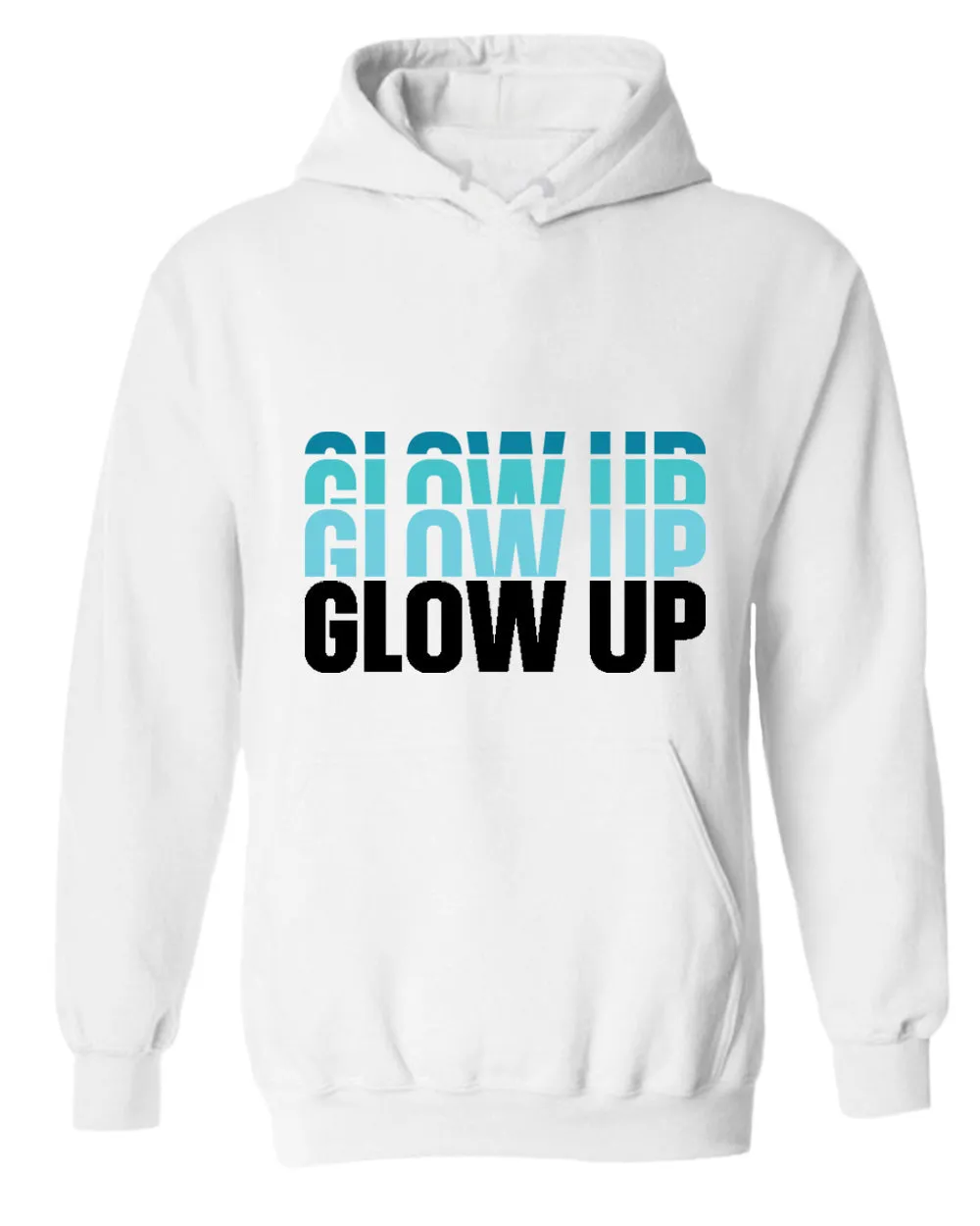 Glow up hoodie, motivational hoodie, inspirational hoodies, casual hoodies