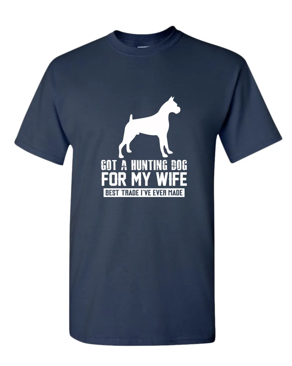 Got a hunting dog for my wife, best trade i've ever made t-shirt, funny tees