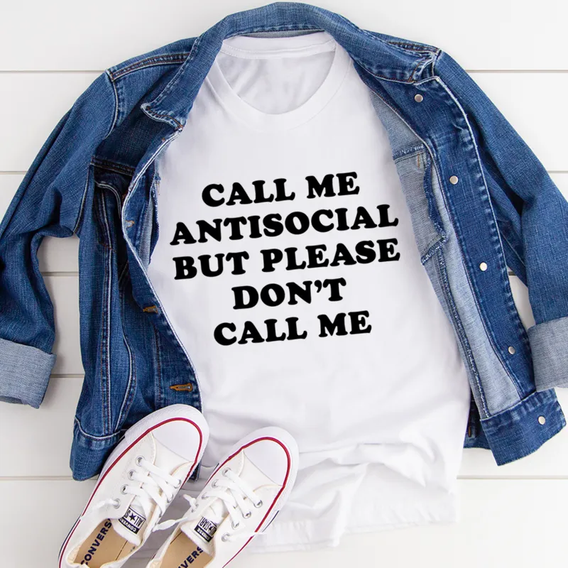 Graphic T-Shirts Call Me Antisocial But Please Don't Call Me Tee