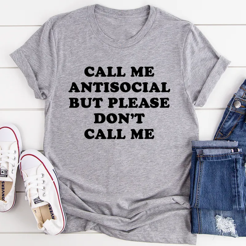 Graphic T-Shirts Call Me Antisocial But Please Don't Call Me Tee