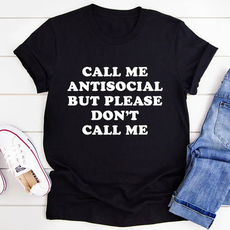 Graphic T-Shirts Call Me Antisocial But Please Don't Call Me Tee