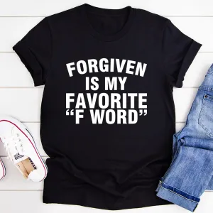 Graphic T-Shirts Forgiven Is My Favorite F Word Tee