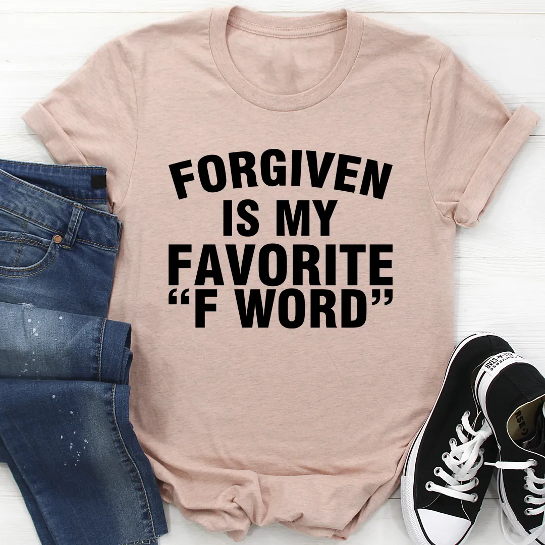 Graphic T-Shirts Forgiven Is My Favorite F Word Tee