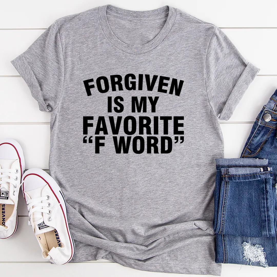 Graphic T-Shirts Forgiven Is My Favorite F Word Tee