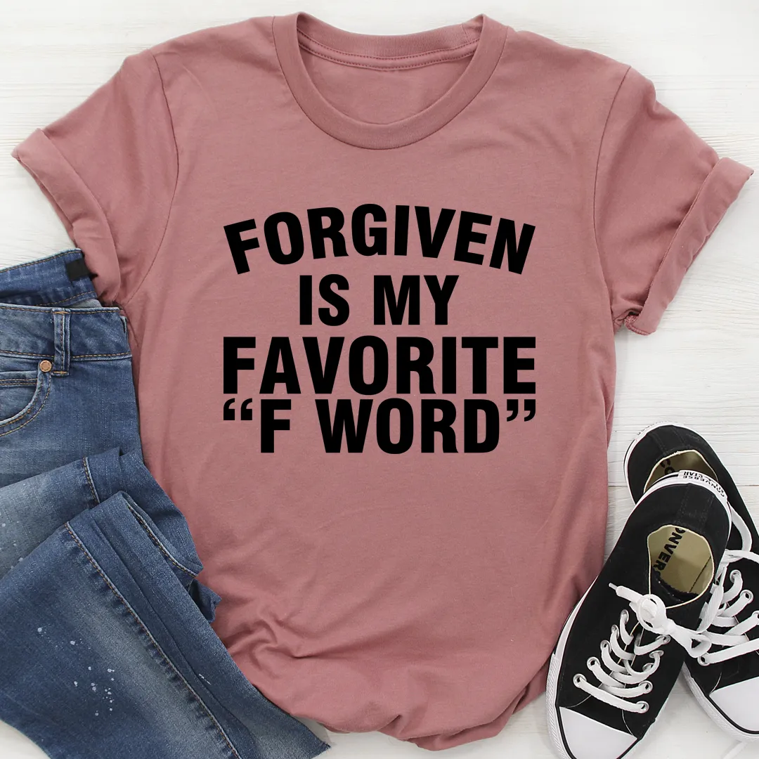 Graphic T-Shirts Forgiven Is My Favorite F Word Tee