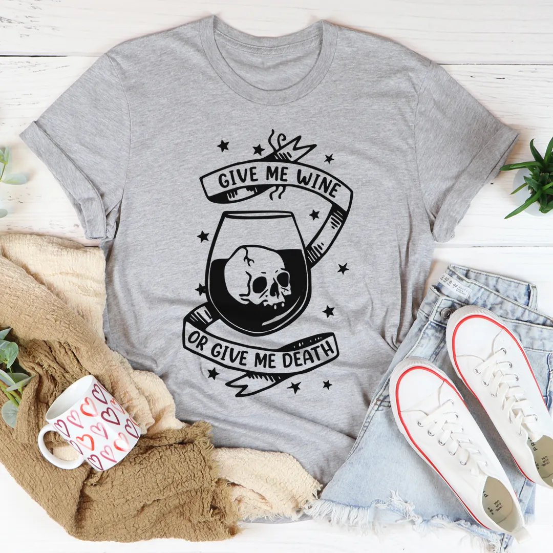 Graphic T-Shirts Give Me Wine Or Give Me Death Tee
