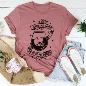 Graphic T-Shirts Give Me Wine Or Give Me Death Tee