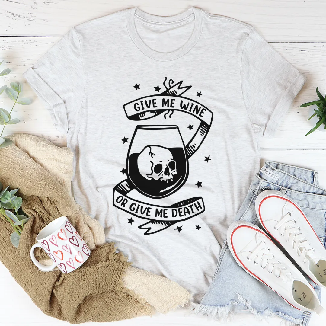 Graphic T-Shirts Give Me Wine Or Give Me Death Tee