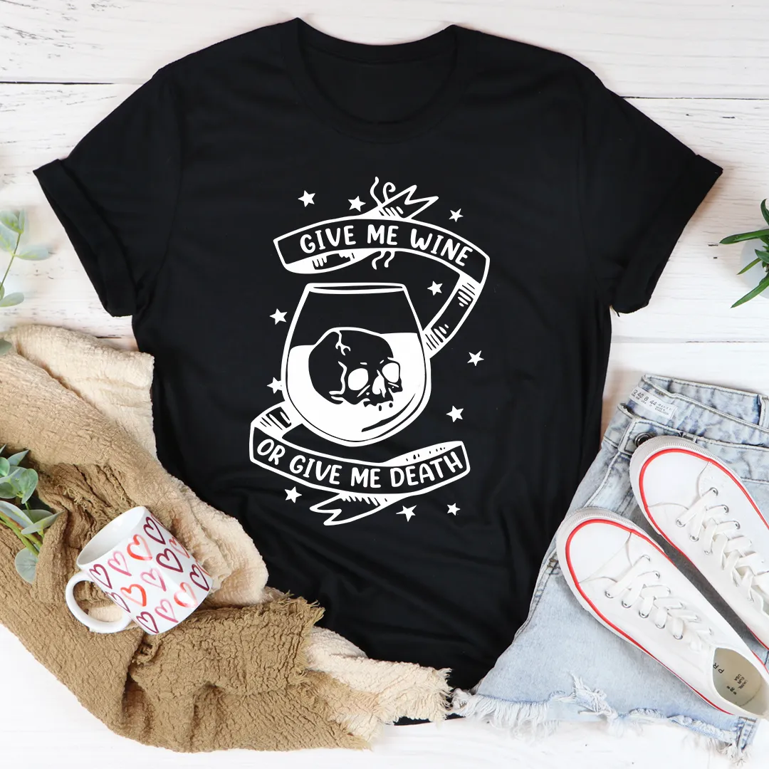 Graphic T-Shirts Give Me Wine Or Give Me Death Tee