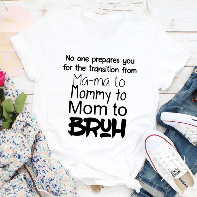 Graphic T-Shirts No One Prepares You for The Transition from Mama to Bruh Tee