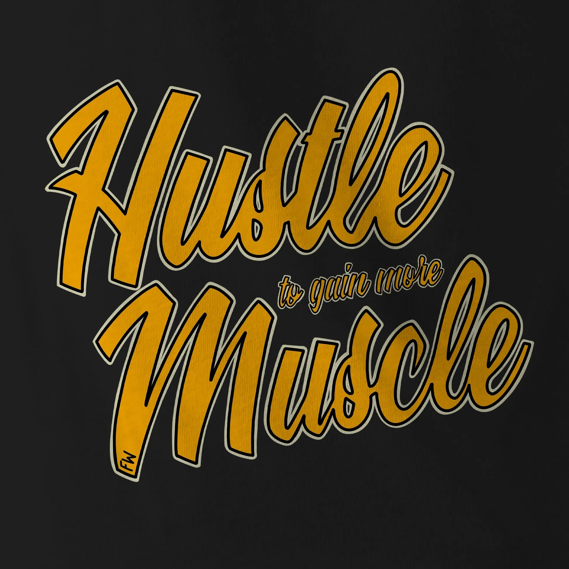 HUSTLE TO GAIN MORE MUSCLE