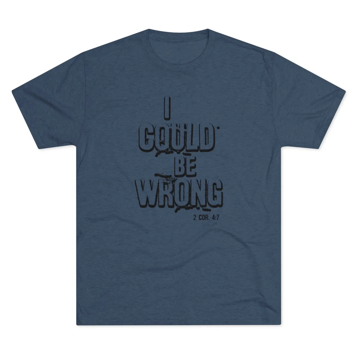 I Could Be Wrong - T-shirt