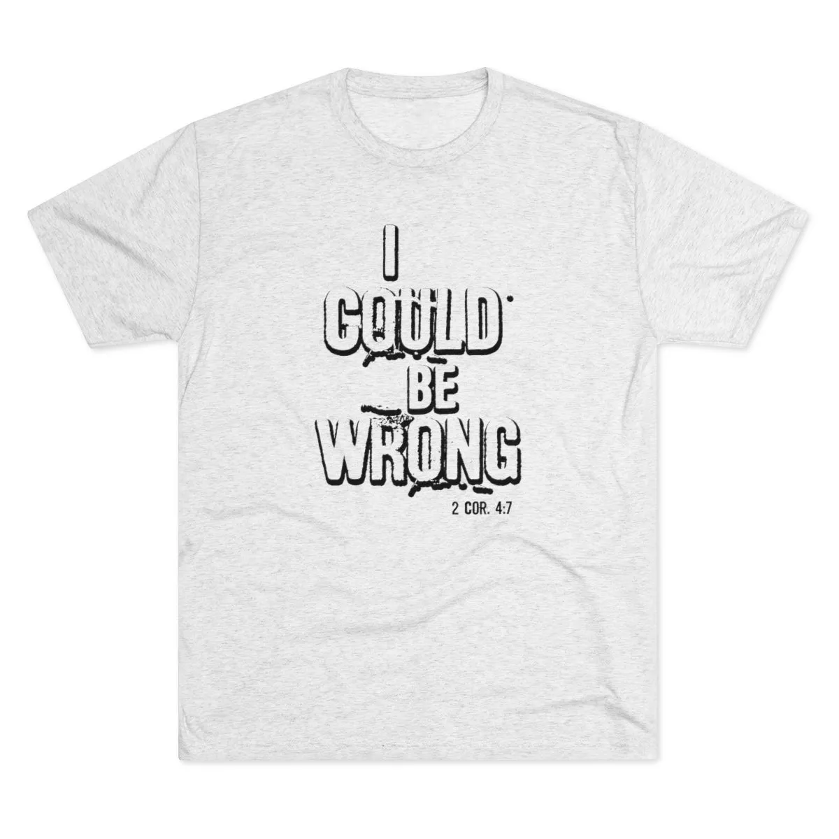 I Could Be Wrong - T-shirt