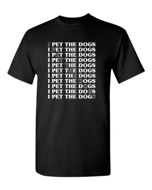 I pet the dogs t-shirt, dog lover tees