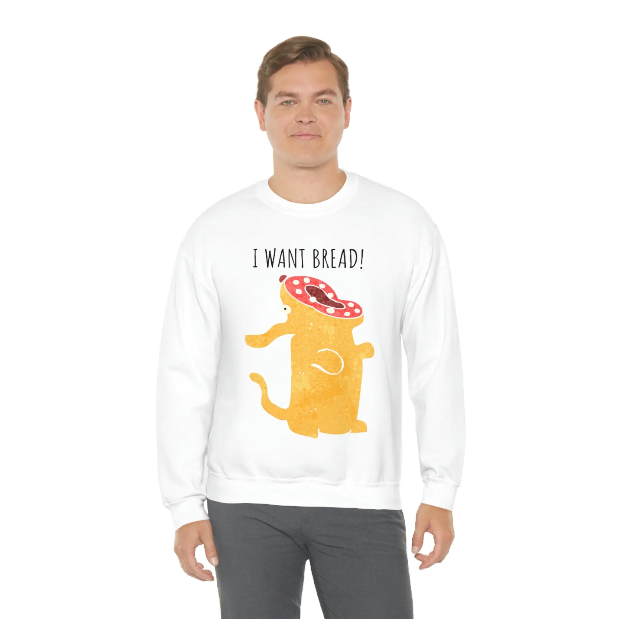 'I Want Bread' Unisex Sweatshirt