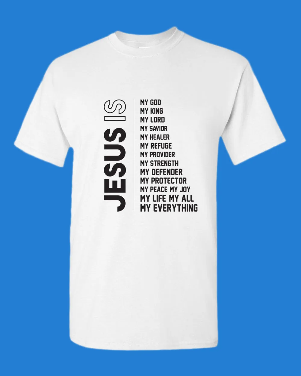 Jesus is My God, My King, my lord, My Savior, My Healer T-shirt