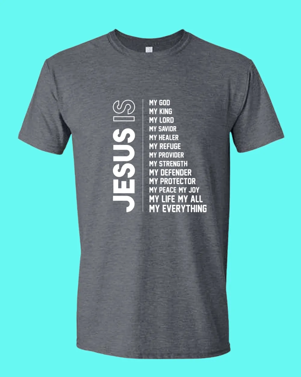 Jesus is My God, My King, my lord, My Savior, My Healer T-shirt