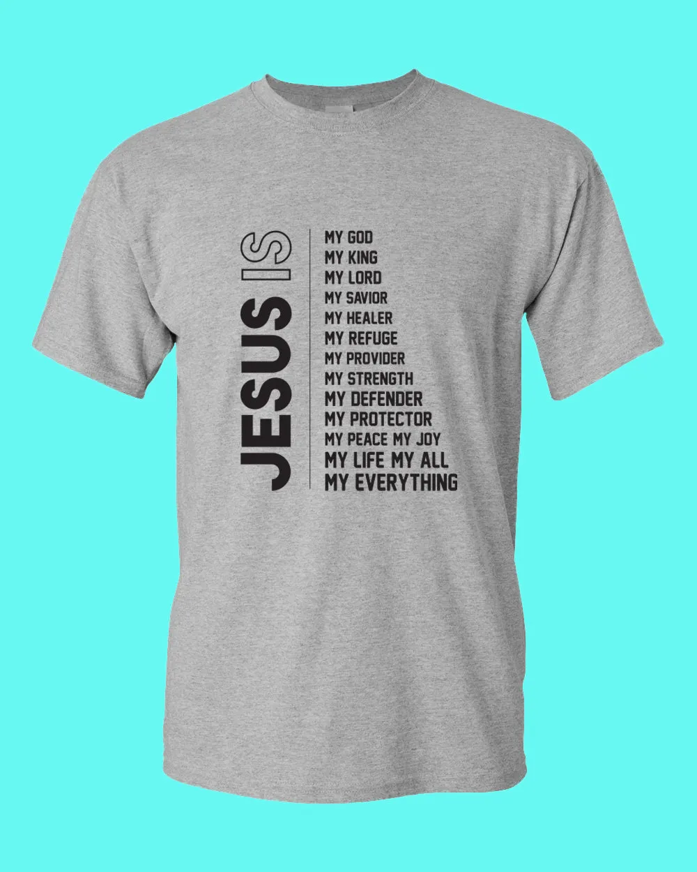 Jesus is My God, My King, my lord, My Savior, My Healer T-shirt