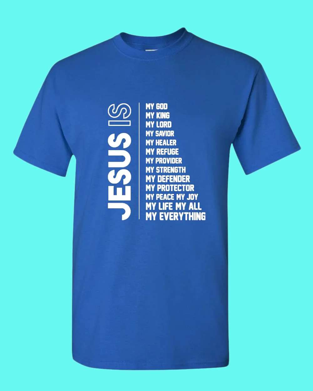 Jesus is My God, My King, my lord, My Savior, My Healer T-shirt