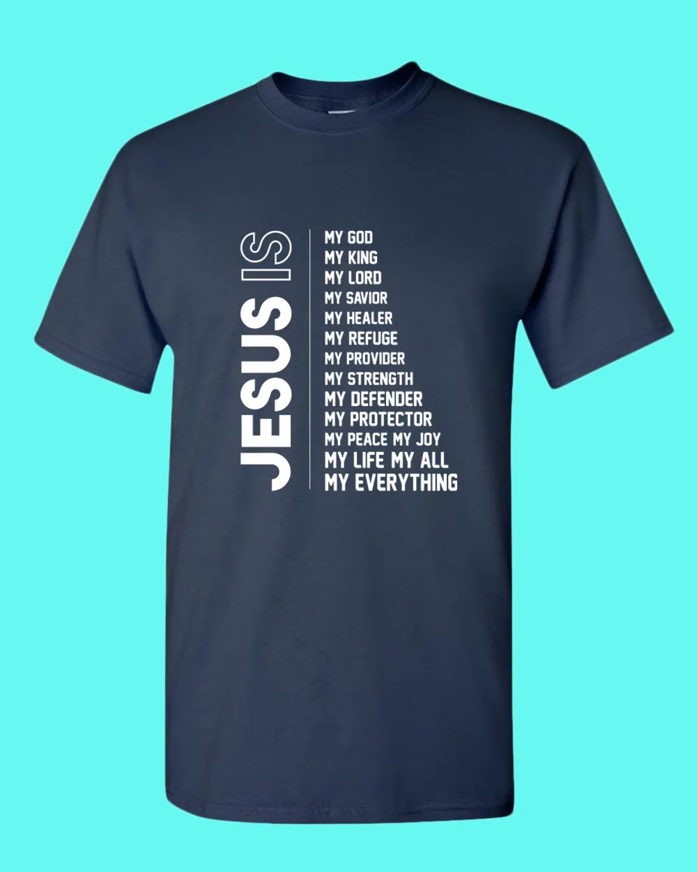 Jesus is My God, My King, my lord, My Savior, My Healer T-shirt