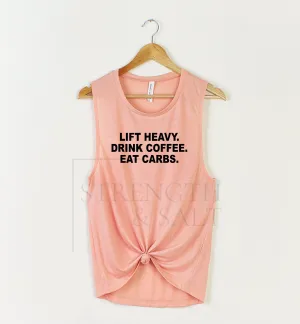 Lift Heavy. Drink Coffee. Eat Carbs. Muscle Tank
