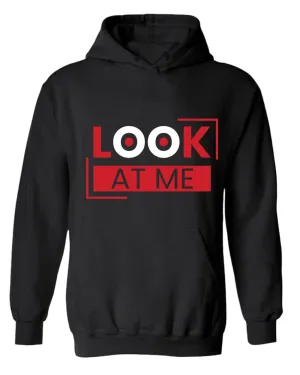 Look at me hoodie, motivational hoodie, inspirational hoodies, casual hoodies