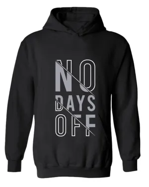 No days off hoodie, motivational hoodie, inspirational hoodies, casual hoodies