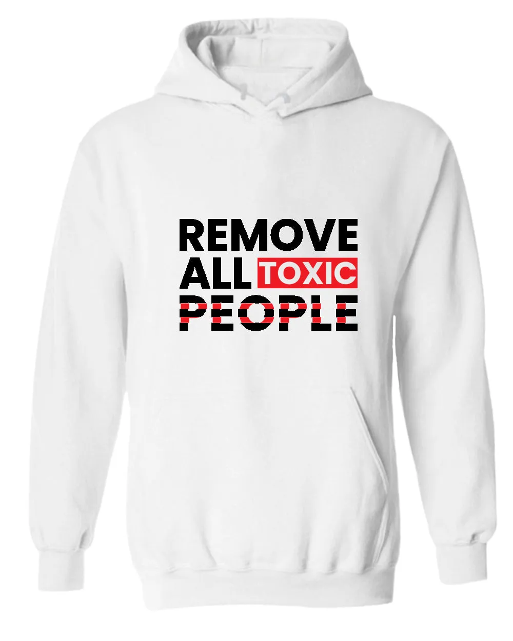 Remove all toxic people hoodies, motivational hoodie, inspirational hoodies, casual hoodies
