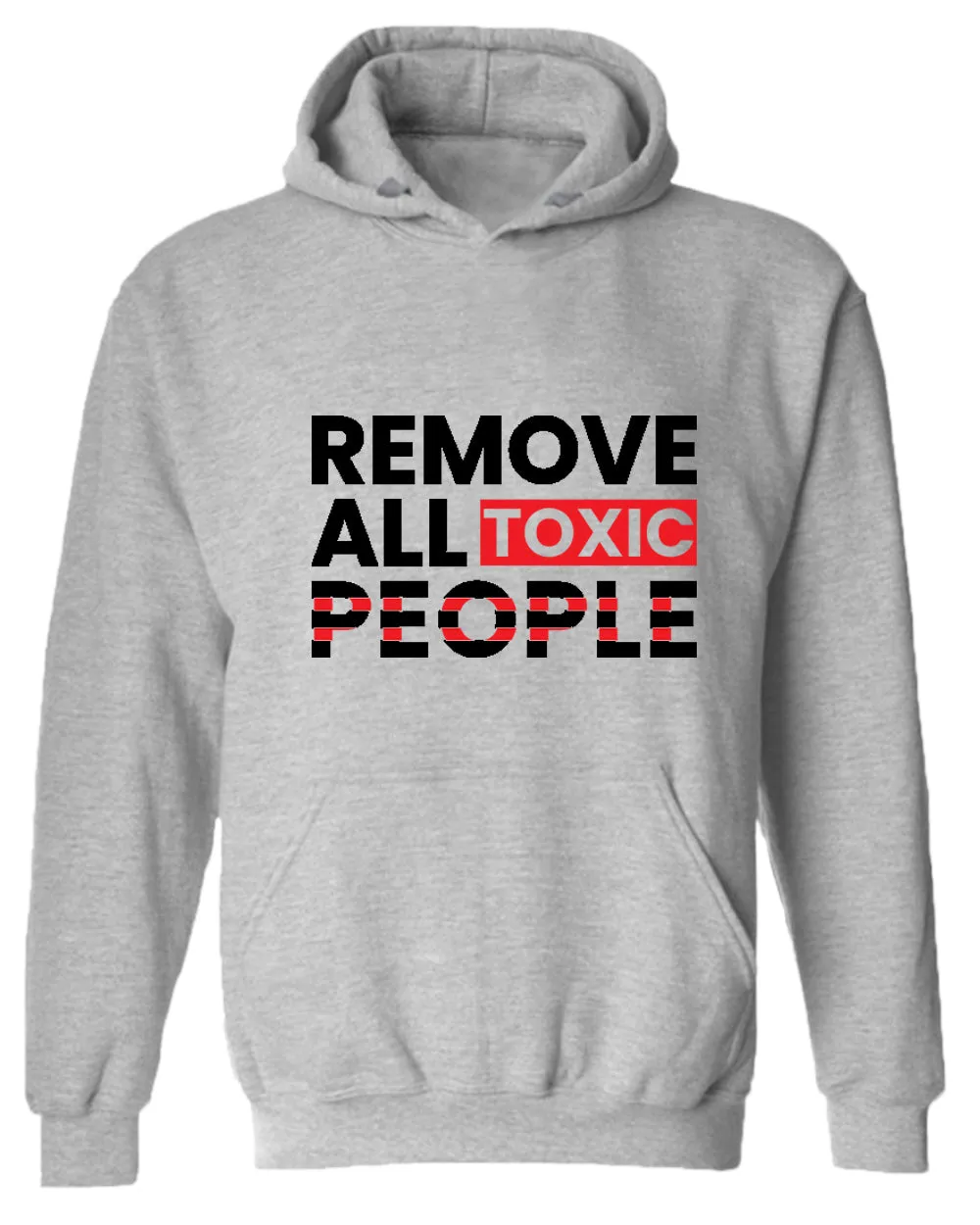 Remove all toxic people hoodies, motivational hoodie, inspirational hoodies, casual hoodies