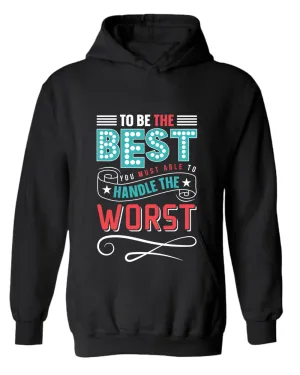 To be the Best hoodie, motivational hoodie, inspirational hoodies, casual hoodies