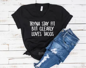 Tryna Stay Fit But Clearly Likes Tacos Shirt - Unisex V neck